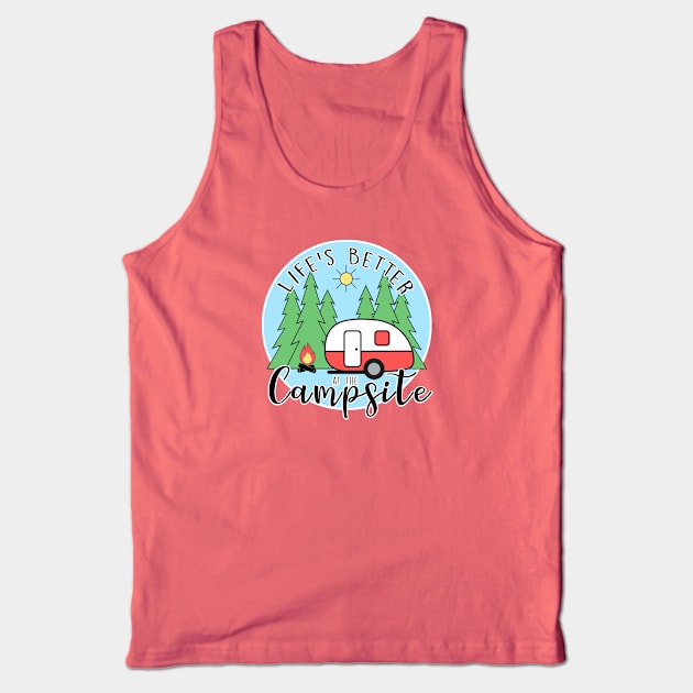 Life's Better at the Campsite - Camper Tank Top by MissOstrich